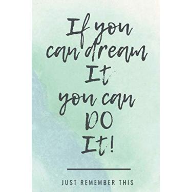Imagem de If You Can Dream It You Can Do It!: Motivational Notebook, Inspirational Notebook, Inspirational Quote, Positive Quote, Personal Motivation, For Women & Girl, Journal, Diary (110 Pages, Blank, 6 x 9)