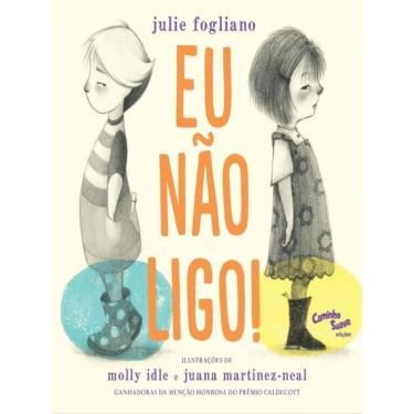 Imagem de Eu Não Ligo! : Livro Infantil Sobre Amizade