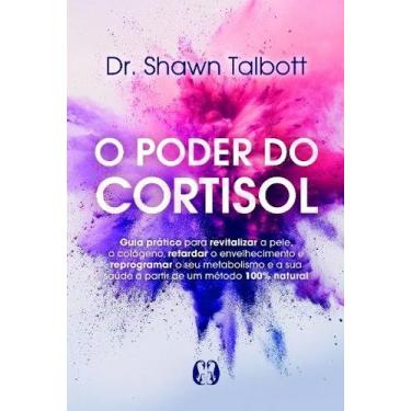 Imagem de Poder do Cortisol, O: Guia Pratico para Revitalizar a Pele, o Colageno
