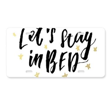 Imagem de DIYthinker Etiqueta de aço inoxidável para decoração de placa de licença com frase Let's Stay in Bed