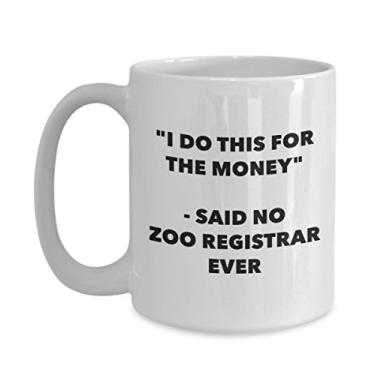 Imagem de Caneca "I Do This for the Money" - Said No Zoo Registrar Ever - Caneca de café de cacau engraçado - Ideia de presente de aniversário de Natal