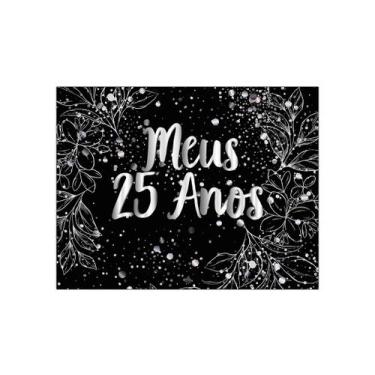 Imagem de Painel de Festa Horizontal 1,55 X 1,20 - Meus 25 Anos Efeito Brilhos P