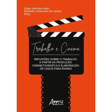 Imagem de Livro - Trabalho e Cinema: Reflexões sobre o Trabalho a Partir da Prod