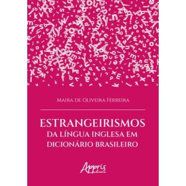 Imagem de Livro - Estrangeirismos da Língua Inglesa em Dicionário Brasileiro