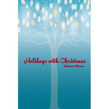 Imagem de Holidays with Christmas: Holiday Party Organizer, Shopping Lists, Budgets, The Ultimate Organizer - with Holiday Shopping List, Gift Planner