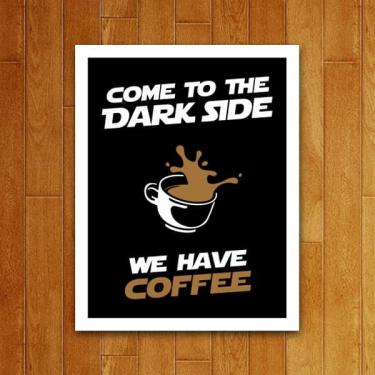 Imagem de Placa Decorativa - Como To The Dark Side We Have Coffe