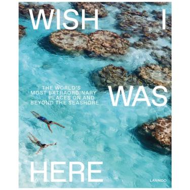 Imagem de Wish Was Here Os Lugares Mais Extraordinários do Mundo na e Além da Costa, Capa Dura em Inglês, 240 Paginas, Azul