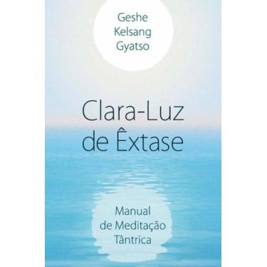 Imagem de Clara - Luz de Êxtase - Manual de Meditação Tântrica - EDITORA THARPA 