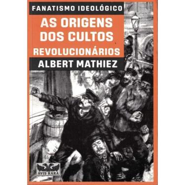 Imagem de Fanatismo Ideologico - As Origens Dos Cultos Revolucionarios
