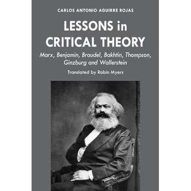 Imagem de Lessons in Critical Theory: Marx, Benjamin, Braudel, Bakhtin, Thompson, Ginzburg and Wallerstein