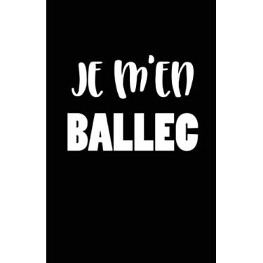 Imagem de Je M'en Ballec: Carnet De Notes -108 Pages Avec Papier Ligné Petit Format A5 -Couverture Souple - Blanc Sur Noir