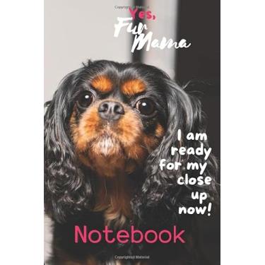 Imagem de Notebook - Ready for my close-up Fur Mamma Journal/Diary: Cute Diary & Furry Journal for YA, Teens, Adults Notebook 6”x9”