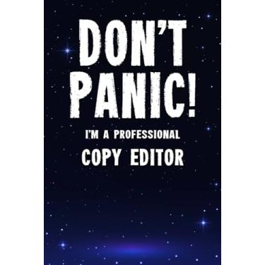Imagem de Don't Panic! I'm A Professional Copy Editor: Customized 100 Page Lined Notebook Journal Gift For A Busy Copy Editor : Far Better Than A Throw Away Greeting Card.