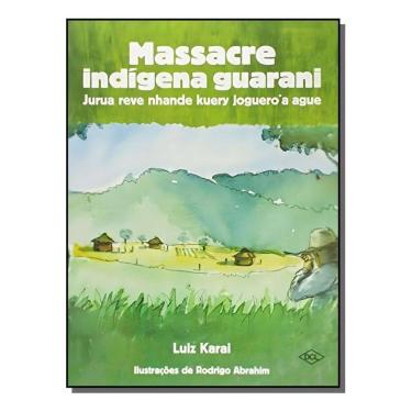 Imagem de Massacre Indígena Guarani