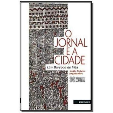 Imagem de Jornal E A Cidade, O: Um Barroco De Vies