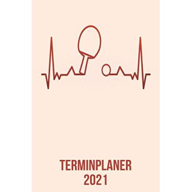 Imagem de Terminplaner 2021: Wochenplaner zum notieren, organisieren und planen DIN A5. Kalender/Terminkalender/Monats- / Tagesübersicht/Kontakt- / ... / Ping Pong Tischtennis heartbeat herzschlag