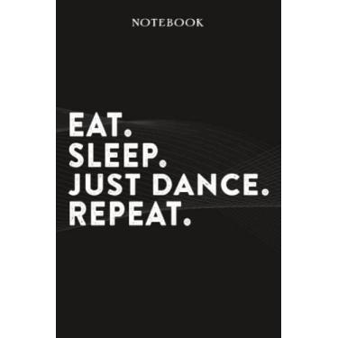 Imagem de Just Dance Boss Gifts Notebook - Eat Sleep Just Dance Repeat: Funny Idea for Worlds Best Boss, Assistant, Men, Man, Women, Him, Birthday, Principal, ... Employees - Lined Journal Planner,Planner