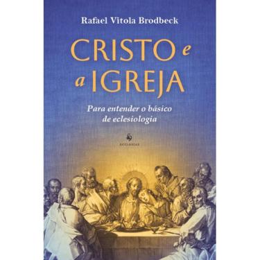 Imagem de Cristo e a Igreja: Para entender o básico da eclesiologia