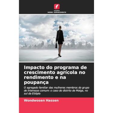 Imagem de Impacto do programa de crescimento agrícola no rendimento e na poupança: O agregado familiar das mulheres membros do grupo de interesse comum: o caso do distrito de Malga, no sul da Etiópia