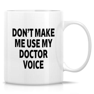 Imagem de Retreez Caneca engraçada do médico - Caneca Don't Make Me Use My Doctor Voice - Caneca de café ou chá de cerâmica de 325 ml - Presente de aniversário, agradecimento de escritório para colegas de