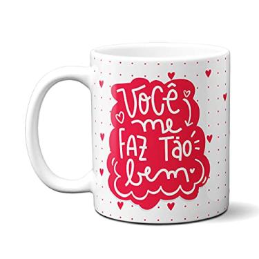 Imagem de Caneca Presente Frase Namorados Você Me Faz Tão Bem Te Amo