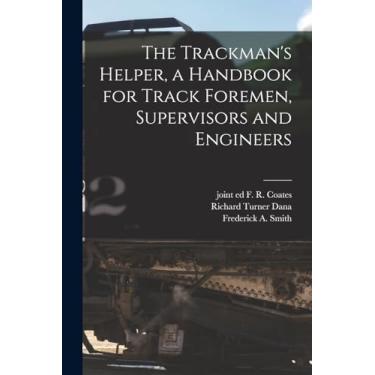 Imagem de The Trackman's Helper, a Handbook for Track Foremen, Supervisors and Engineers