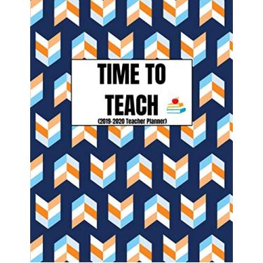 Imagem de Time To Teach (2019-2020 Teacher Planner): Daily, Weekly And Monthly Lesson Planner And Classroom Organizer For Men