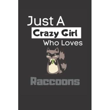 Imagem de Just a crazy girl who loves raccoons: Funny Lined 6x9 Notebook for animal lovers, raccoon lovers and everyone who loves trash pandas and other animals!