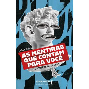 Imagem de Livro - As Mentiras que Contam Para Você: O Poder da Autoilusão, por C