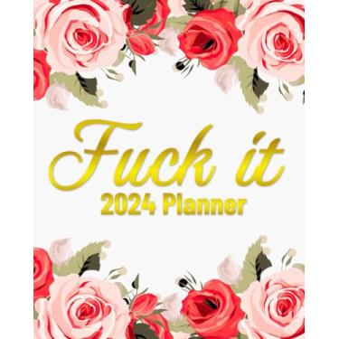 Imagem de Fuck It 2024 Planner: Get Shit Done! - Weekly & Monthly Calendar With Motivational Quotes For Women | Flowers Design