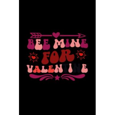 Imagem de Valentine's Day Bee Mine For Valentine: Valentines Day Gifts For Him, From Her, Funny Personalized Unique Valentines Day gifts Notebook Journal, ... Gift card, Gift from husband For wife