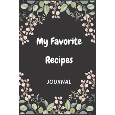 Imagem de My Favorite Recipes Journal: Blank Recipe Book to write in, blank cookbook to write in for men or weman, cookbook write own recipe, Recipe Journal and Organizer