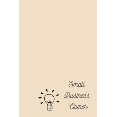 Imagem de Small Business Owner Notebook: Proud and Simple Journal for Entrepreneur. Great for Taking Notes, Orders, Making Lists, Writing Ideas.