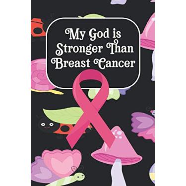 Imagem de My God is Stronger Than Breast Cancer: Journal Notebook for Breast Cancer Survivors, Fighters, Patients,Women,kids,friends and Family