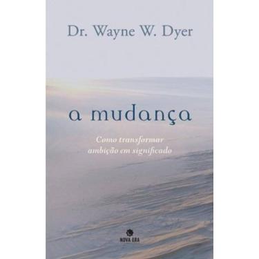 Imagem de A mudança: Como transformar ambição em significado: Como transformar ambição em significado