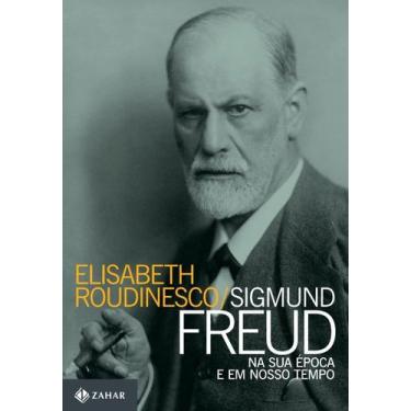 Imagem de Sigmund Freud Na Sua Epoca e Em Nosso Tempo - ZAHAR, Sortido