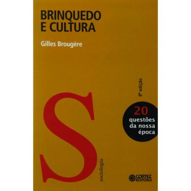 Imagem de Livro - Questões da Nossa Época - Brinquedo e Cultura - Volume 20 - Gilles Brougère
