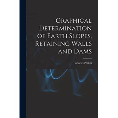 Imagem de Graphical Determination of Earth Slopes, Retaining Walls and Dams