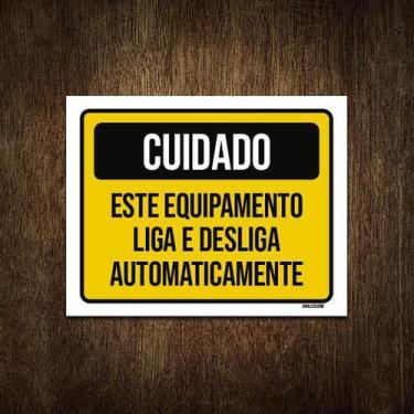 Imagem de Placa Cuidado Equipamento Liga Desliga Automaticamente 18X23 - Sinaliz