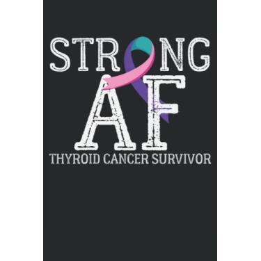 Imagem de Strong Af Thyroid Cancer Survivor: Thyroid Cancer Awareness Notebook | cancer survivor Journal | thyroid cancer ribbon Notebook | cancer fighter notes