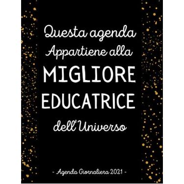 Imagem de Agenda 2021 Giornaliera Migliore Educatrice: Diario Planner Calendario 12 mesi, Regalo Maestra Insegnante Educatrice, Agenda 2021 A4 (Un giorno per pagina)