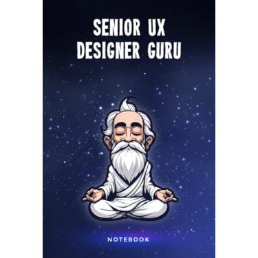 Imagem de Senior UX Designer Guru Notebook: Customized 100 Page Lined Journal Gift For A Busy Senior UX Designer