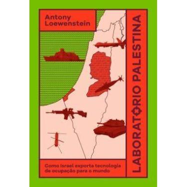 Imagem de Laboratorio Palestina: Como Israel Exporta Tecnologia de Ocupacao para
