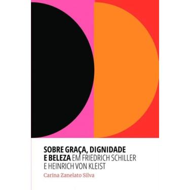 Imagem de Livro - Sobre graça, dignidade e beleza em Friedrich Schiller e Heinri