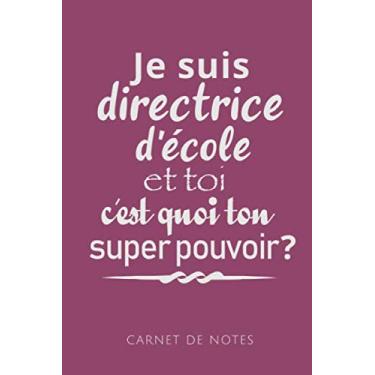 Imagem de JE SUIS DIRECTRICE D'ÉCOLE CARNET DE NOTES: Un cadeau pour une directrice d'école | 110 pages, ligné | 15.24x22.86 cm |