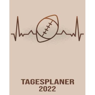 Imagem de Tagesplaner 2022: 8x10 Kalender von 01/2022 - 12/2022 1 Tag = 1 Seite mit großem Tageskalender und großartiger Übersicht. Monatsübersicht, ... Kalenderbuch / Herzschlag American Football