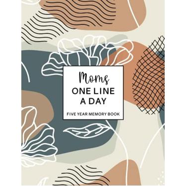 Imagem de Moms One Line A Day Five Year Memory Book: 365 Days to Write About The Best Part Of Your Day For 5 Year For Mommy