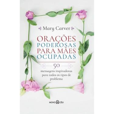 Imagem de Orações poderosas para mães ocupadas: 50 mensagens inspiradoras para todos os tipos de problema