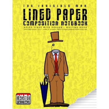Imagem de The Invisible Man - Lined Paper Composition Notebook: Large Writing Book - Ruled Lines with Border - Numbered pages: Volume 13 (Monster Writing Papers)