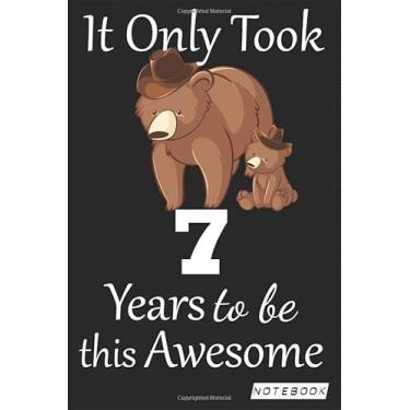 Imagem de It Only Took 7 years to be this Awesome Notebook: mom bear Journal and Sketchbook Gift for 7 years Old, Lined Journal for a Funny 7th Birthday Gift 6x9 120 pages
